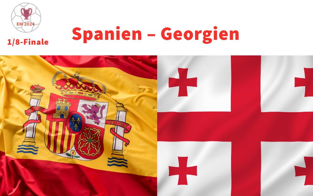 Achtelfinale mit Spanien – Georgien.