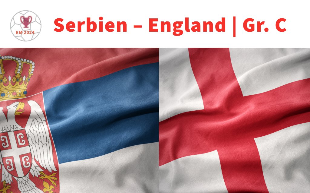 Serbien - England: Sonntag, 21:00 Uhr