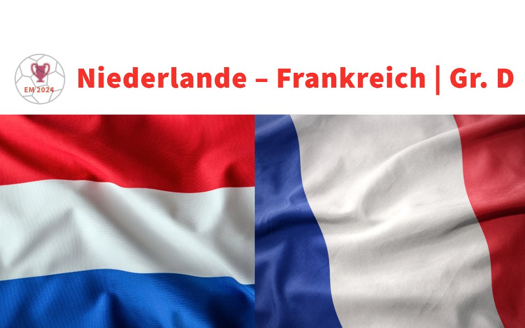 Niederlande - Frankreich, Freitag, 21:00 Uhr