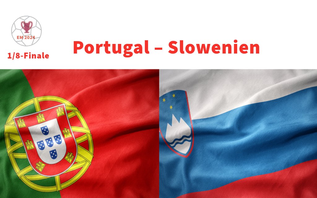 Portugal – Slowenien: Montag um 21:00 Uhr